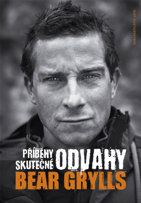 Tip na knihu: Bear Grylls, Příběhy skutečné odvahy